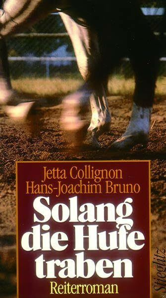 Solang die Hufe traben: Ein Reiterroman