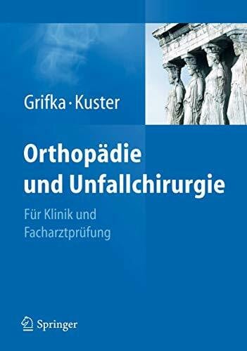 Orthopädie und Unfallchirurgie: Für Praxis, Klinik und Facharztprüfung