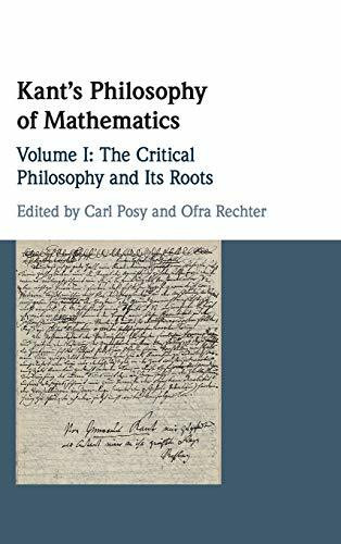 Kant's Philosophy of Mathematics: The Critical Philosophy and Its Roots
