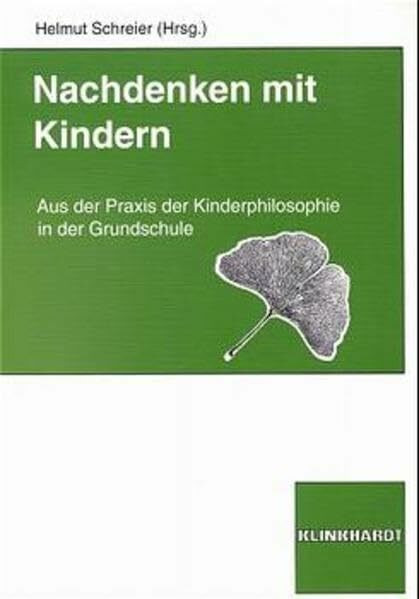 Nachdenken mit Kindern: Aus der Praxis der Kinderphilosophie in der Grundschule