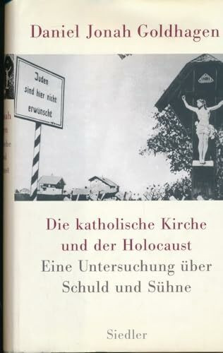Die katholische Kirche und der Holocaust: Eine Untersuchung über Schuld und Sühne