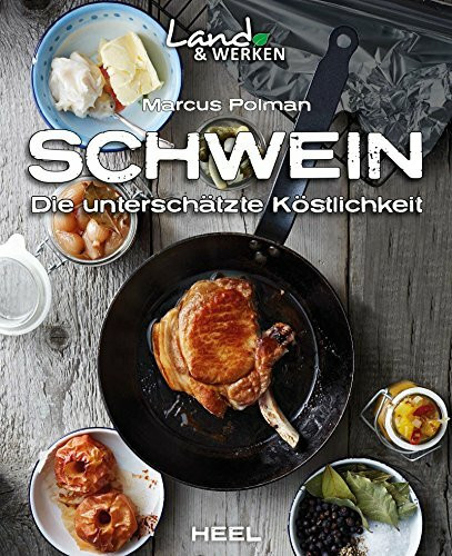 Schwein: Rassen, Schnitte und Rezepte (Land & Werken)