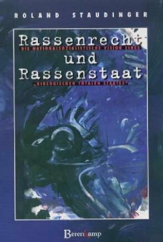 Rassenrecht und Rassenstaat: Die nationalsozialistische Vision eines "biologischen totalen Staates"