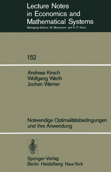 Notwendige Optimalitätsbedingungen und ihre Anwendung (Lecture Notes in Economics and Mathematical Systems, 152, Band 152)