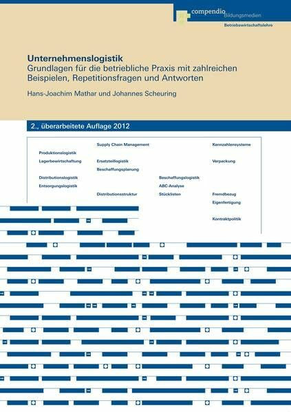 Unternehmenslogistik: Grundlagen für die betriebliche Praxis mit zahlreichen Beispielen, Repetitionsfragen und Antworten