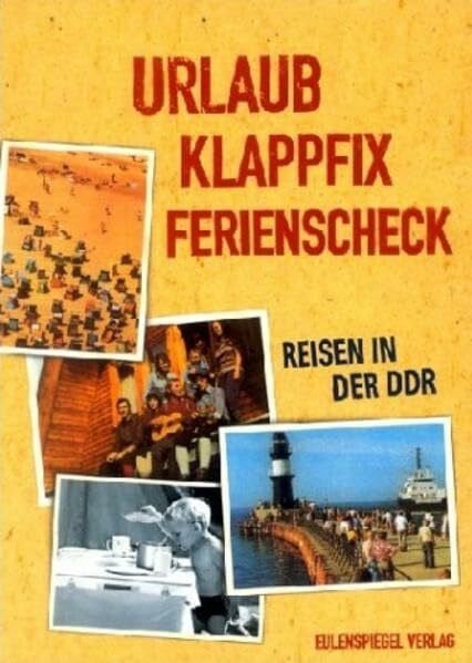 Urlaub, Klappfix, Ferienscheck: Reisen in der DDR