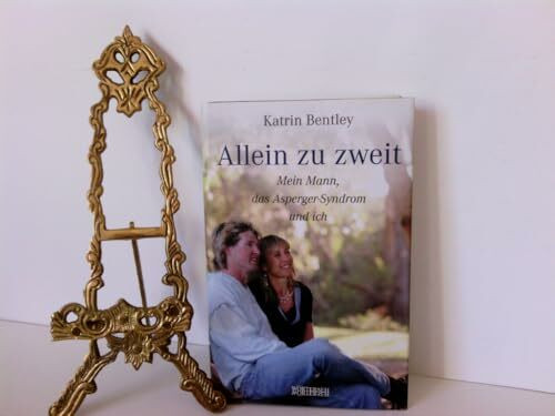 Allein zu zweit: Mein Mann, das Asperger-Syndrom und ich