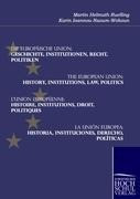 Die Europäische Union: Geschichte, Institutionen, Recht, Politiken