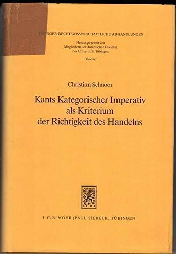 Kants Kategorischer Imperativ als Kriterium der Richtigkeit des Handelns