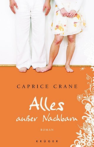 Alles außer Nachbarn: Roman