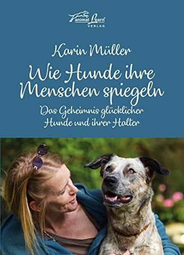Wie Hunde ihre Menschen spiegeln: Das Geheimnis glücklicher Hunde und ihrer Halter Wie Hunde ihre Menschen spiegeln: Das Geheimnis glücklicher Hunde und ihrer Halter