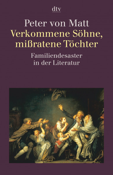 Verkommene Söhne, missratene Töchter: Familiendesaster in der Literatur (dtv Fortsetzungsnummer 31)