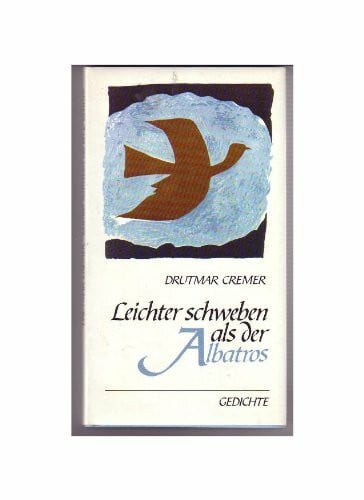 Leichter schweben als der Albatros: Gedichte