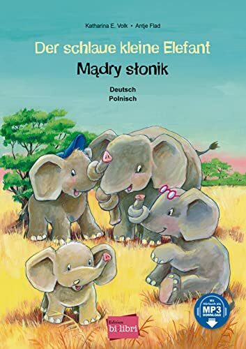 Der schlaue kleine Elefant (Deutsch-Polnisch): Zweisprachiges Kinderbuch mit MP3-Hörbuch zum Herunterladen: Kinderbuch Deutsch-Polnisch mit MP3-Hörbuch zum Herunterladen
