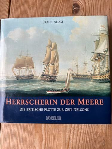 Herrscherin der Meere - Die britische Flotte zur Zeit Nelsons