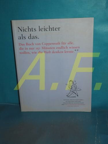 Nichts leichter als das. Das Buch von Coppenrath für alle, die in nur 150 Minuten endlich wissen wollen, wie die Welt denken lernte.: „Ich weiß, dass ... 3 Minuten. (Geschenkbücher für Erwachsene)