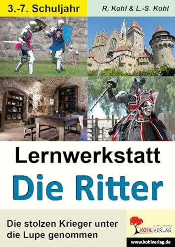 Ritter Mittelalter Geschichte Sachunterricht Grundschule Sekundarstufe Klasse 3 4 5 6 7 | Burg Kreuzzüge Ritterausrüstung Turnier Lernwerkstatt | 40 ... Die stolzen Krieger unter die Lupe genommen