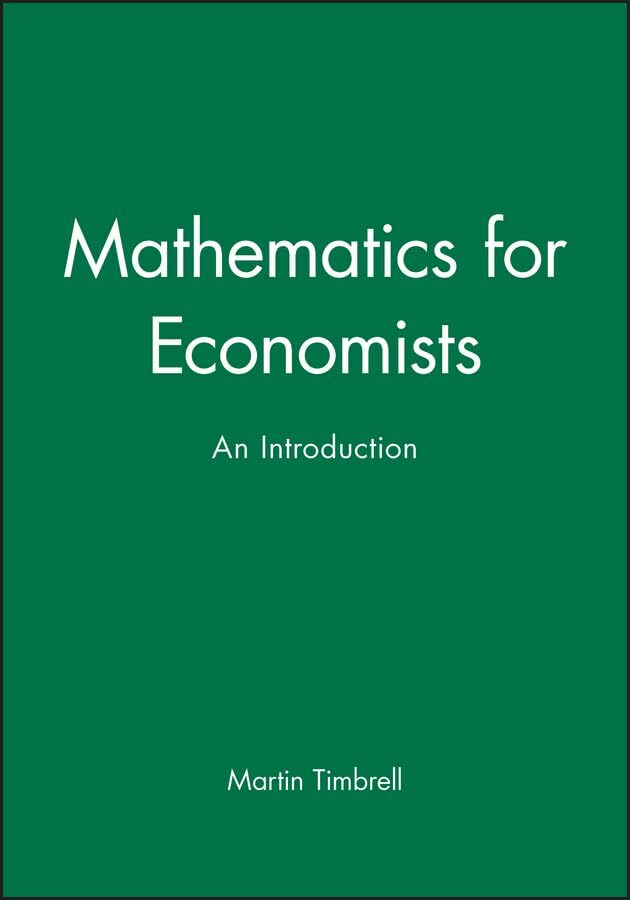 Mathematics for Economists: An Introduction Mathematics for Economists: An Introduction