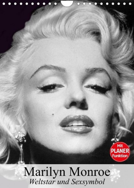 Marilyn Monroe. Weltstar und Sexsymbol (Wandkalender 2023 DIN A4 hoch)