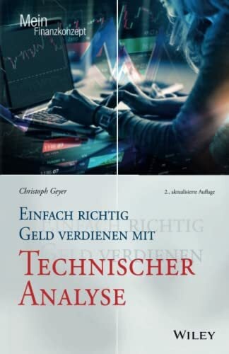 Einfach richtig Geld verdienen mit Technischer Analyse (Mein Finanzkonzept) Einfach richtig Geld verdienen mit Technischer Analyse (Mein Finanzkonzept)