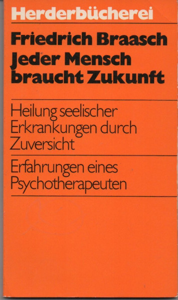 Jeder Mensch braucht Zukunft. Heilung seelischer Krankheiten durch Zuversicht.