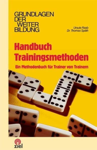 Handbuch Trainingsmethoden: Ein Methodenbuch für Trainer von Trainern (Grundlagen der Weiterbildung)