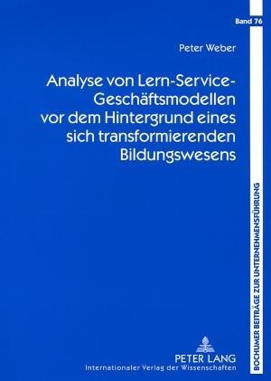 Analyse von Lern-Service-Geschäftsmodellen vor dem Hintergrund eines sich transformierenden Bildungs