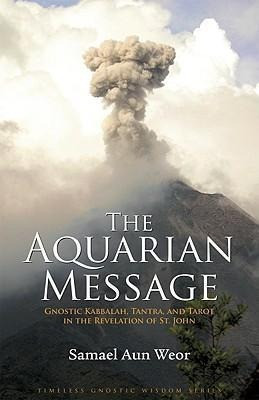 The Aquarian Message: Gnostic Kabbalah, Tantra, and Tarot in the Revelation of St. John