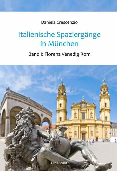 Italienische Spaziergänge in München - Band 1: Florenz Venedig Rom