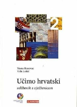 Ucimo hrvatski - Wir lernen Kroatisch 2 Lehrbuch Ucimo hrvatski 2 - Ud benik s vje benicom: Vokabular in engl. u. dtsch. Übersetzung