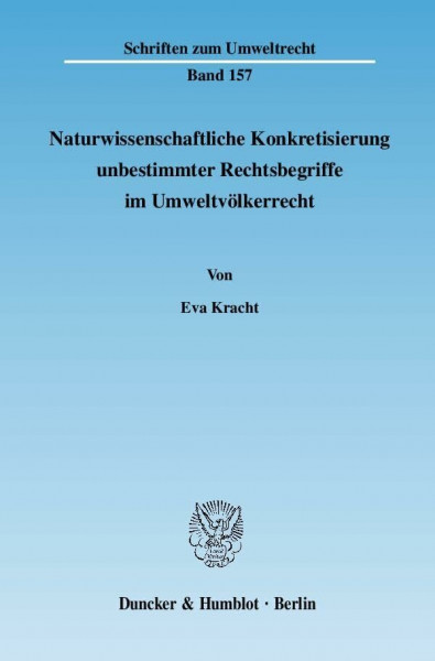 Naturwissenschaftliche Konkretisierung unbestimmter Rechtsbegriffe im Umweltvölkerrecht.: Dissertationsschrift (Schriften zum Umweltrecht)