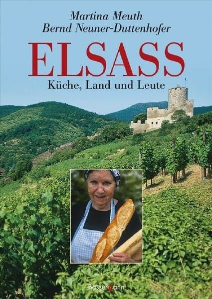 Elsass: Küche, Land und Leute. Ausgezeichnet mit der Silbermedaille der GAD, Gastronomische Akademie Deutschlands