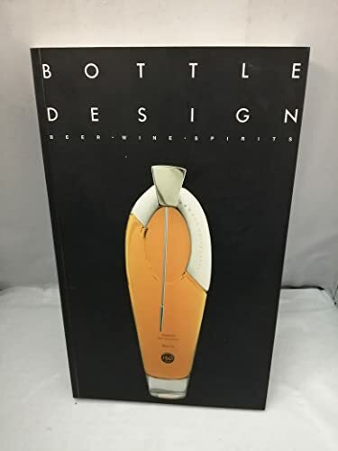 Bottle Design: Beer, Wine, Spirits: Text engl.-dtsch.-französ.