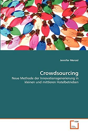 Crowdsourcing: Neue Methode der Innovationsgenerierung in kleinen und mittleren Hotelbetrieben