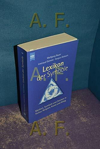 Lexikon der Symbole: Mythen, Symbole und Zeichen in Kultur, Religion, Kunst und Alltag