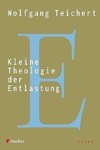 Kleine Theologie der Entlastung Kleine Theologie der Entlastung
