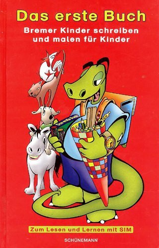 Das erste Buch. Bremer Kinder schreiben und malen für Kinder -Zum Lesen und Lernen mit SIM