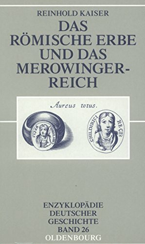 Das römische Erbe und das Merowingerreich (Enzyklopadie Deutscher Geschichte, Band 26) (Enzyklopädie deutscher Geschichte, 26, Band 26)