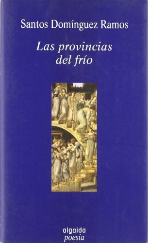 Las provincias del frío (Algaida Literaria - Poesía - Premio De Poesía Tomelloso)