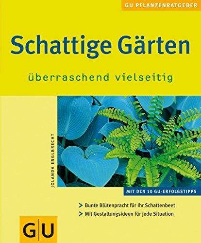 Schattige Gärten überraschend vielseitig: Bunte Blütenpracht für Ihr Schattenbeet. Mit Gestaltungsideen für jede Situation