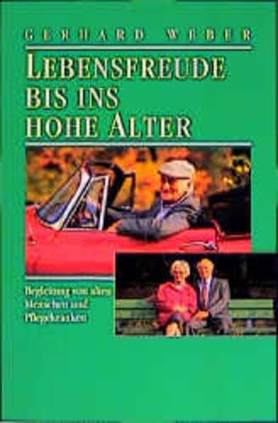 Lebensfreude bis ins hohe Alter: Begleitung von alten Menschen und Pflegekranken