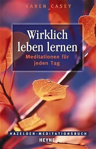 Wirklich leben lernen: Meditationen für jeden Tag