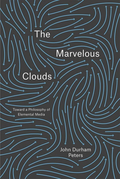 The Marvelous Clouds: Toward a Philosophy of Elemental Media
