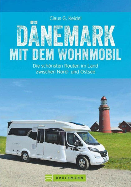 Dänemark mit dem Wohnmobil: Der Wohnmobil-Reiseführer von Bruckmann für Dänemark. Die schönsten Routen und Ziele zwischen Jütland und Lolland, mit ... ... Routen im Land zwischen Nord- und Ostsee