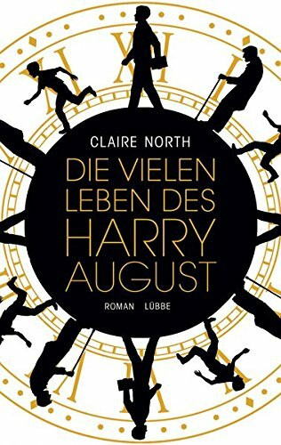 Die vielen Leben des Harry August: Roman