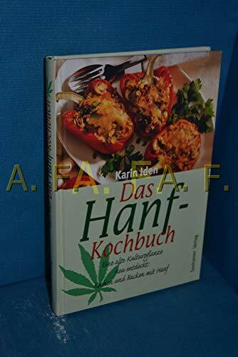 Das Hanf-Kochbuch. Eine alte Kulturpflanze neu entdeckt: Kochen und Backen mit Hanf