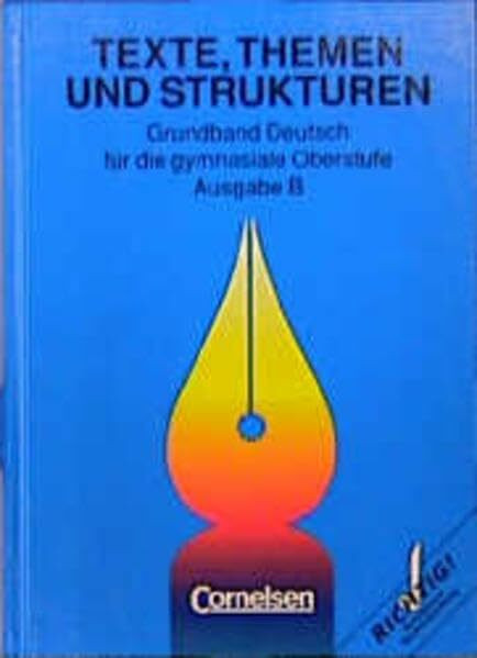 Texte, Themen und Strukturen - Grundband Deutsch für die gymnasiale Oberstufe - Bisherige Ausgabe B für Baden-Württemberg, Berlin und Sachsen: Texte, ... und Strukturen: Deutschbuch für die Oberstufe