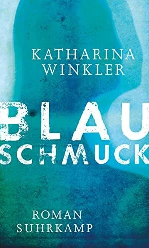 Blauschmuck: Roman. Ausgezeichnet mit dem Mara-Cassens-Preis für den ersten Roman 2016