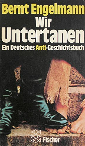 Wir Untertanen: Ein Deutsches Anti-Geschichtsbuch