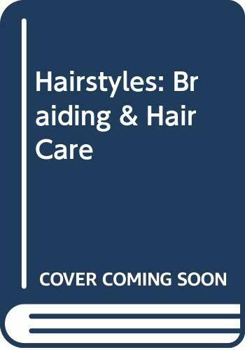 Hairstyles: Braiding and Hair Care